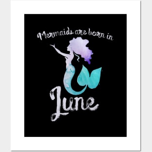 Mermaids are born in June Posters and Art